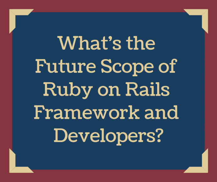What's the Future Scope of Ruby on Rails Framework and Developers?